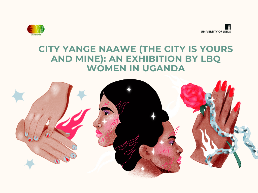 City Yange Naawe (The City is Yours and Mine): An Exhibition by LBQ women in Uganda